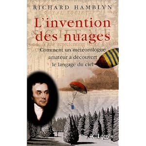 L'invention des nuages. Comment un météorologue amateur a découvert le langage du ciel Livre en Ligne L'invention des nuages. Comment un météorologue amateur a découvert le langage du ciel Livre en Ligne - Telecharger Ebook