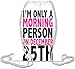Produktbild I'm Only A Morning Person On December 25th Slogan Kordelzug Beutel