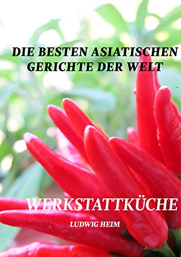Download Die besten asiatischen Gerichte der Welt: Werkstattküche 2 Download Die besten asiatischen Gerichte der Welt: Werkstattküche 2