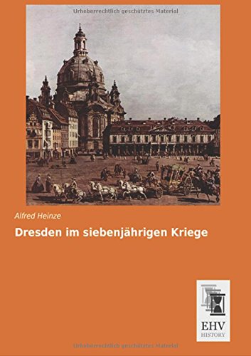 Dresden im siebenjaehrigen Kriege