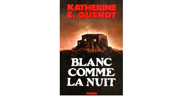 Amazonfr Blanc Comme La Nuit Katherine E Quenot Livres - 