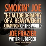 Smokin' Joe: The Autobiography of a Heavyweight Champion of the World, Smokin' Joe Frazier by 