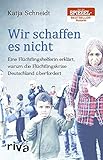 Image de Wir schaffen es nicht: Eine Flüchtlingshelferin erklärt, warum die Flüchtlingskrise Deutschland