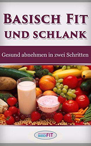 Download Basisch Fit und schlank: Gesund abnehmen in zwei Schritten Download Basisch Fit und schlank: Gesund abnehmen in zwei Schritten