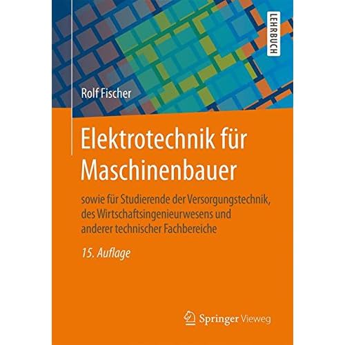 [PDF] Download Elektrotechnik für Maschinenbauer: sowie für Studierende der Versorgungstechnik, des Wirtschaftsingenieurwesens und anderer technischer Fachbereiche Kostenlos