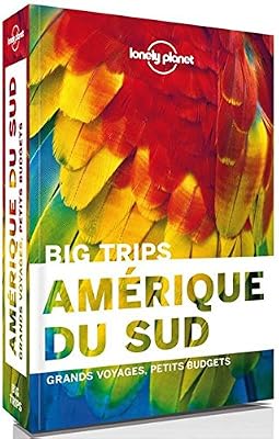 Lonely Planet big trips, amérique du sud