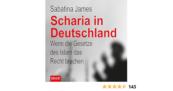 Scharia In Deutschland Wenn Die Gesetze Des Islam Das Recht Brechen Horbuch Download Amazon De Sabatina James Sabine Stark Abod Verlag Audible Audiobooks