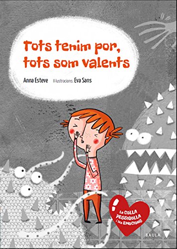 Tots tenim por, tots som valents: 2 (La Colla Pessigolla i les emocions)