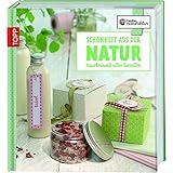 Die kreative Manufaktur - Schönheit aus der Natur: Naturkosmetik selbst herstellen