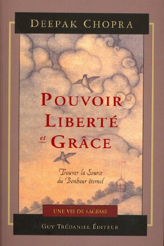 Télécharger Pouvoir, liberté et grâce : Trouver la source du bonheur éternel Livre eBook France