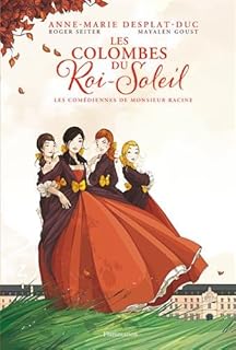 jaquette livre Les Colombes du Roi-Soleil (BD), Tome 1 : Les comédiennes de monsieur Racine