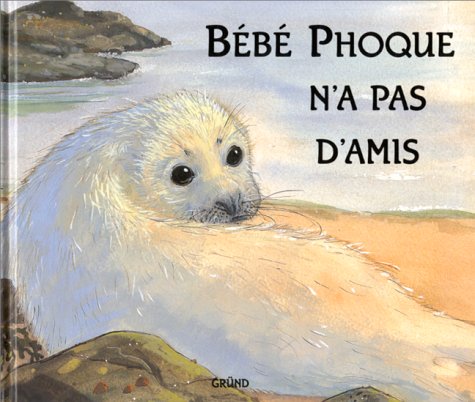 couverture de : B&eacute;b&eacute; phoque n'a pas d'amis
