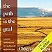 The Path Is The Goal: A Basic Handbook of Buddhist Meditation by 