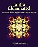 Tantra Illuminated: The Philosophy, History, and Practice of a Timeless Tradition