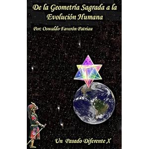 De la Geometría Sagrada a la Evolución Humana (UN PASADO DIFERENTE nº 10)