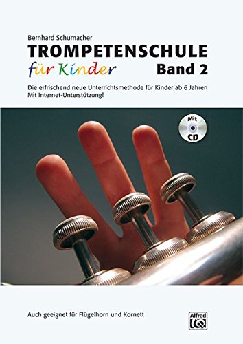 Download Trompetenschule für Kinder Band 2: Band 2 der erfrischend neuen Unterrichtsmethode für Kinder ab 6 Jahren Auch geeignet für Kornett und Flügelhorn! Download Trompetenschule für Kinder Band 2: Band 2 der erfrischend neuen Unterrichtsmethode für Kinder ab 6 Jahren Auch geeignet für Kornett und Flügelhorn!