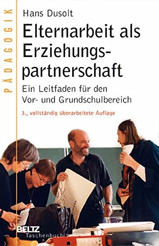 Download Elternarbeit als Erziehungspartnerschaft: Ein Leitfaden für den Vor- und Grundschulbereich (Beltz Taschenbuch) Download Elternarbeit als Erziehungspartnerschaft: Ein Leitfaden für den Vor- und Grundschulbereich (Beltz Taschenbuch)