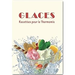 Glaces: Recettes pour le Thermomix®