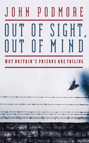 Out of Sight, Out of Mind: Why Britain's Prisons Are Failing (English Edition) livre