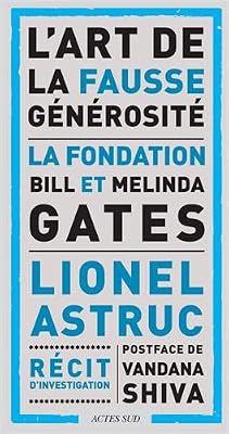 ACTES SUD L'art de la fausse générosité : La fondation Bill et Melinda Gates
