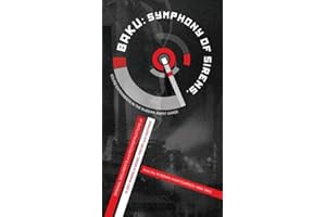 Baku: Symphony of Sirens. Sound Experiments in the Soviet AvantGarde: Original Documents and Reconstructions of 72 Key Works of Music, Poetry and ... Russian Avantgardes (1910-1942) plus 2 CDs