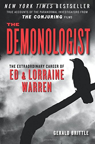 The Demonologist: The Extraordinary Career of Ed and Lorraine Warren (The Paranormal Investigators Featured in the Film 