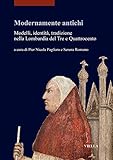 Image de Modernamente antichi. Modelli, identità, tradizione nella Lombardia del Tre e Quattrocento