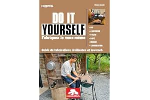 Do It Yourself, fabriquez le vous-même: Guide de fabrications résilientes et low-tech
