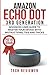 Amazon Echo Dot 3rd Generation: Advanced User Guide to Master Your Device with Instructions, Tips and Tricks by 