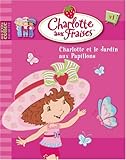 Charlotte aux Fraises, Tome 1 : Charlotte et le jardin aux papillons
