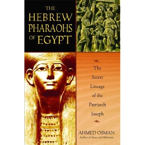 The Hebrew Pharaohs of Egypt: The Secret Lineage of the Patriarch Joseph by Ahmed Osman (2003-09-19) The Hebrew Pharaohs of Egypt: The Secret Lineage of the Patriarch Joseph by Ahmed Osman (2003-09-19)