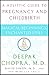 Magical Beginnings, Enchanted Lives: A Holistic Guide to Pregnancy and Childbirth (Chopra, Deepak) by