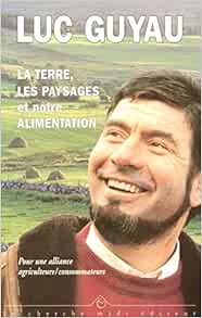 Amazon.fr - La terre, les paysages et notre alimentation - Guyau, Luc - Livres