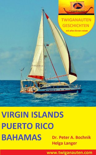Download SEGELREISE Virgin Islands - Puerto Rico - Bahamas (TWIGANAUTEN GESCHICHTEN mit allen Sinnen reisen) Download SEGELREISE Virgin Islands - Puerto Rico - Bahamas (TWIGANAUTEN GESCHICHTEN mit allen Sinnen reisen)