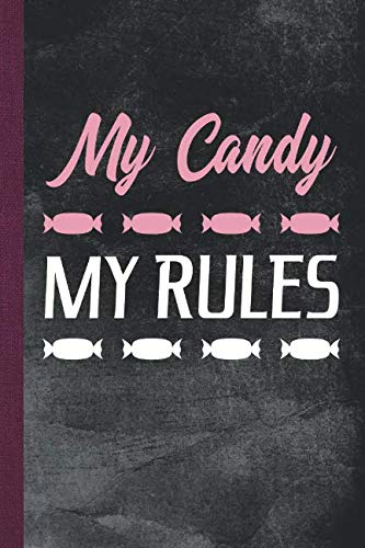 My Candy My Rules: Personal Cookbook and Blank Candy Making Recipe Journal to Write In for Women