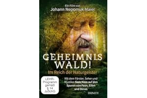 Geheimnis Wald! - Im Reich der Naturgeister (DVD): Mit dem Förster, Seher und Mystiker Sam Hess auf den Spuren von Feen, Elfen und Devas