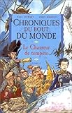 Chroniques du bout du monde, tome 2 : Le Chasseur de tempête