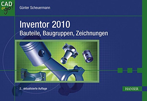 Inventor 2010 - Bauteile, Baugruppen, Zeichnungen