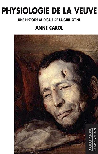 Download Physiologie de la Veuve: Une histoire médicale de la guillotine Download Physiologie de la Veuve: Une histoire médicale de la guillotine