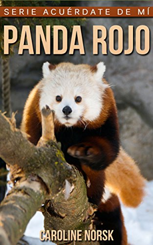 Panda rojo: Libro de imágenes asombrosas y datos curiosos sobre los Panda rojo para niños (Serie A Panda rojo: Libro de imágenes asombrosas y datos curiosos sobre los Panda rojo para niños (Serie A