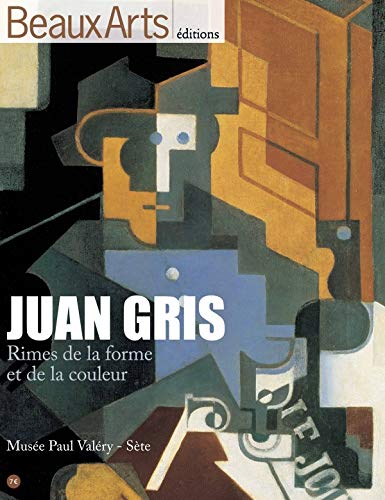 Juan Gris : Rimes de la forme et de la couleur Juan Gris : Rimes de la forme et de la couleur