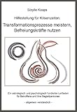 Hilfestellung für Krisenzeiten: Transformationsprozesse meistern, Befreiungskräfte nutzen: Ein astrologisch und psychologisch fundierter Leitfaden für ... Begleitpersonen - allgemein verständlich - by 