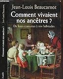 Ainsi vivaient nos ancêtres : De leurs coutumes à nos habitudes