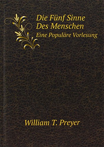 Die Fünf Sinne Des Menschen: Eine Populäre Vorlesung