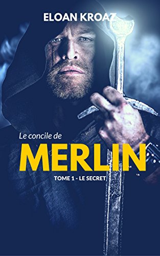 Download Le Concile de Merlin: Tome 1, Le secret Download Le Concile de Merlin: Tome 1, Le secret