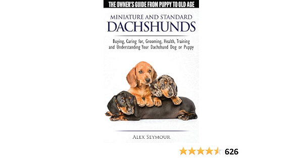 Dachshunds The Owner S Guide From Puppy To Old Age Choosing Caring For Grooming Health Training And Understanding Your Standard Or Miniature Dachshund Dog Amazon De Seymour Alex Fremdsprachige Bucher