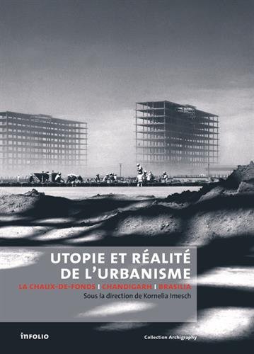 Utopie et réalité de l'urbanisme. La Chaux-de-Fonds-Chandigarh-Brasilia gratuit Utopie et réalité de l'urbanisme. La Chaux-de-Fonds-Chandigarh-Brasilia gratuit