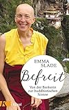 Befreit: Von der Bankerin zur buddhistischen Nonne by Emma Slade, Elisabeth Liebl