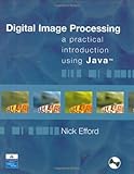 Digital Image Processing: A Practical Introduction Using Java (Book & CD) by Nick Efford