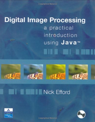 Digital Image Processing: A Practical Introduction Using Java (Book & CD)